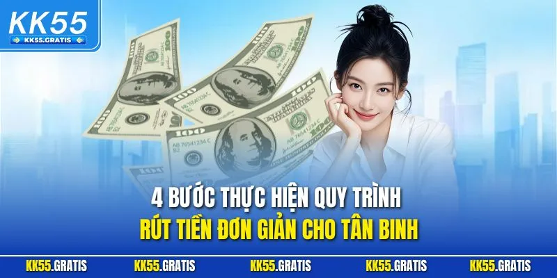4 bước thực hiện quy trình rút tiền đơn giản cho tân binh