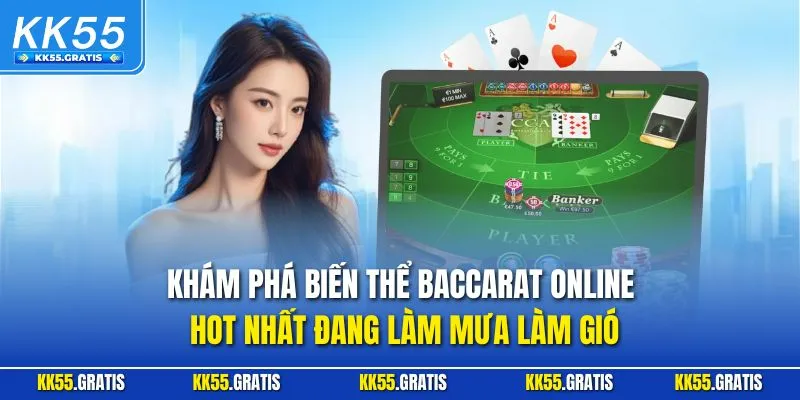 Điểm danh những biến thể phổ biến của Baccarat trực tuyến