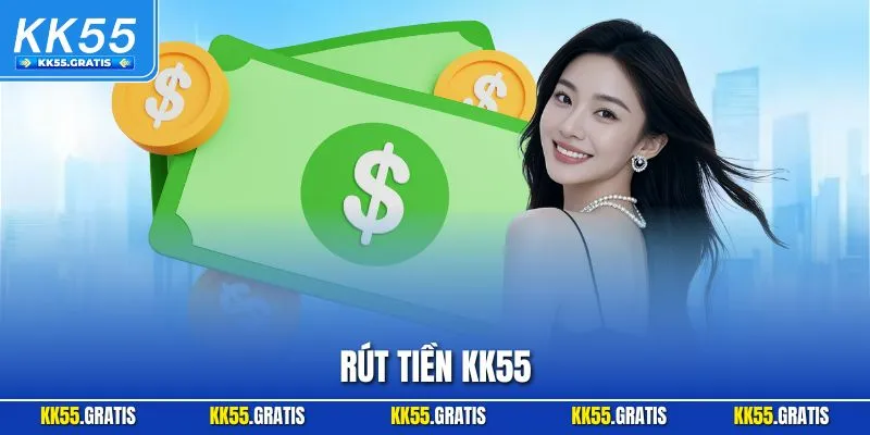 Rút Tiền KK55| Hướng Dẫn Nhận Thưởng Cá Cược Nhanh Chóng